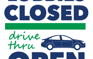 Lobbies Closed, Drive-Thru Open