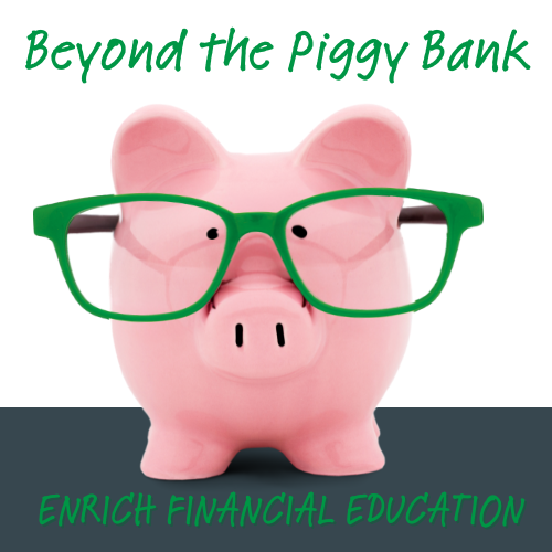 Lets go beyond the piggy bank with personalized financial education Login to Enrich your financial wellbeing today